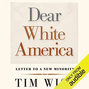 Dear White America: Letter to a New Minority [Audiobook]