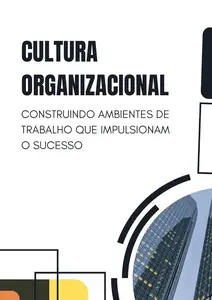 Cultura Organizacional: Construindo Ambientes de Trabalho que Impulsionam o Sucesso (Portuguese Edition)