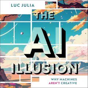The AI Illusion: Why Machines Aren't Creative [Audiobook]
