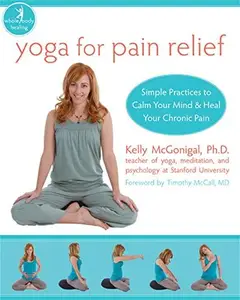 Yoga for Pain Relief: Simple Practices to Calm Your Mind and Heal Your Chronic Pain