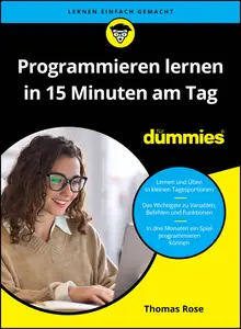 Thomas Rose - Programmieren lernen in 15 Minuten am Tag für Dummies