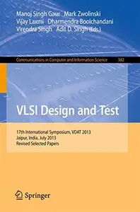 VLSI Design and Test: 17th International Symposium, VDAT 2013, Jaipur, India, July 27-30, 2013, Revised Selected Papers