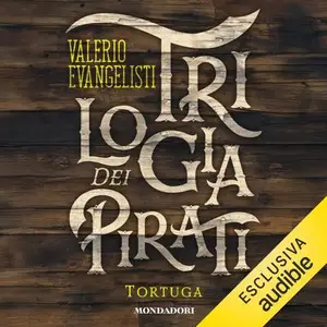 «Tortuga: Trilogia dei Pirati, Vol. 1» by Valerio Evangelisti