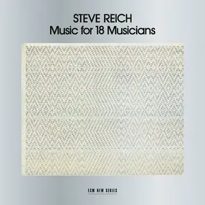 Steve Reich Ensemble - Music for 18 Musicians (Remastered) (1978/2026)
