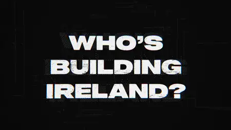 Who's Building Ireland? (2025)