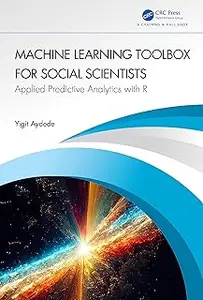 Machine Learning Toolbox for Social Scientists: Applied Predictive Analytics with R