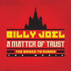 Billy Joel - A Matter Of Trust: The Bridge To Russia (The Music) (2014)