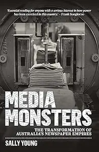 Media Monsters: The Transformation of Australia’s Newspaper Empires