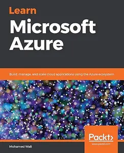 Learn Microsoft Azure: Build, manage, and scale cloud applications using the Azure ecosystem (Repost)