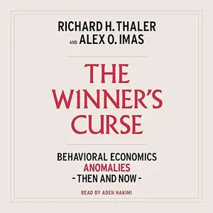 The Winner's Curse: Behavioral Economics Anomalies, Then and Now, 2025 Edition [Audiobook]