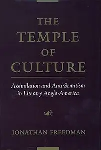 The Temple of Culture: Assimilation and Anti-Semitism in Literary Anglo-America