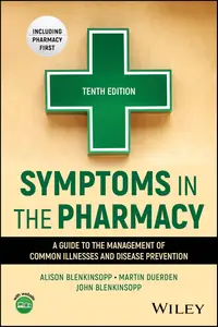 Symptoms in the Pharmacy: A Guide to the Management of Common Illnesses and Disease Prevention, 10th Edition