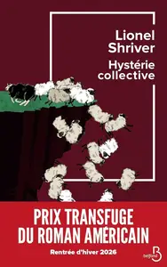 Lionel Shriver, "Hystérie collective"