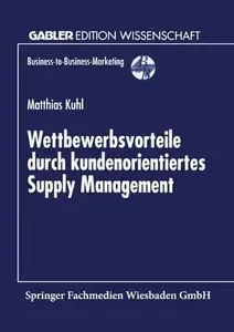 Wettbewerbsvorteile durch kundenorientiertes Supply Management