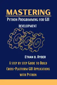 Mastering Python Programming For GUI Development