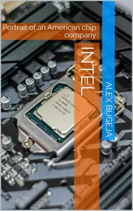 Intel: A Portrait of an American Chip Company