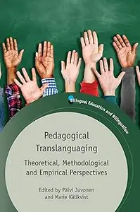 Pedagogical Translanguaging: Theoretical, Methodological and Empirical Perspectives (Bilingual Education & Bilingualism)