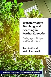 Transformative Teaching and Learning in Further Education: Pedagogies of Hope and Social Justice