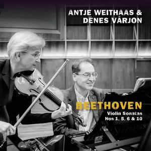 Antje Weithaas, Dénes Várjon - Ludwig van Beethoven: Violin Sonatas Nos. 1, 5, 6 & 10 (2024)