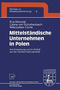 Mittelständische Unternehmen in Polen: Ihre Entwicklung und ihr Einfluß auf den Transformationsprozeß