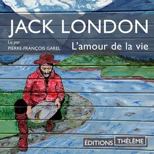 Jack London, "L'amour de la vie"