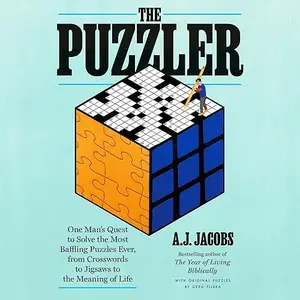 The Puzzler: One Man's Quest to Solve the Most Baffling Puzzles Ever, from Crosswords to Jigsaws [Audiobook] (repost)