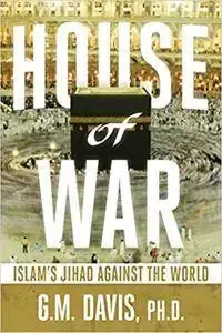 House of War: Islam’s Jihad Against the World