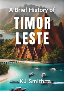 A Brief History of Timor Leste