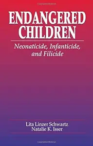Endangered Children: Neonaticide, Infanticide, and Filicide