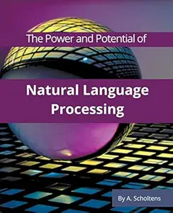 The Power and Potential of Natural Language Processing