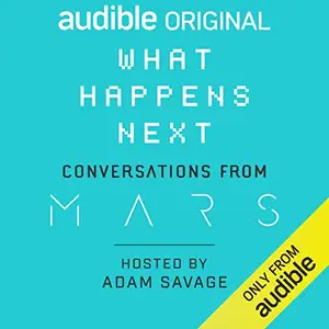 What Happens Next?: Conversations from MARS [Audiobook]