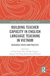 Building Teacher Capacity in English Language Teaching in Vietnam: Research, Policy and Practice