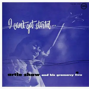 Artie Shaw And His Gramercy Five - I Can't Get Started (1954)