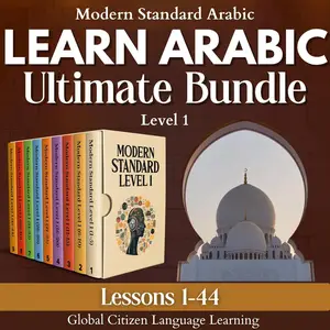 Learn Arabic Ultimate Bundle: Lessons 1-44, Modern Standard Arabic Level 1: Essentials of Grammar