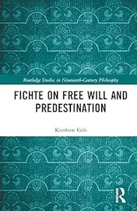 Fichte on Free Will and Predestination