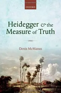 Heidegger and the Measure of Truth: Themes from his Early Philosophy