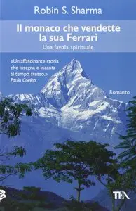 Il monaco che vendette la sua Ferrari di Robin S. Sharma