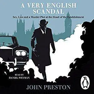 A Very English Scandal: Sex, Lies and a Murder Plot at the Heart of the Establishment [Audiobook]