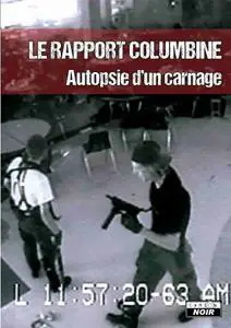 Nicolas Castelaux, "Le rapport Columbine : Autopsie d'un carnage"