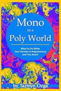 Mono in a Poly World: What to Do When Your Partner Is Polyamorous and You Aren't