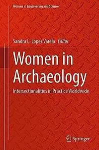 Women in Archaeology: Intersectionalities in Practice Worldwide