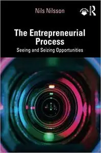 The Entrepreneurial Process: Seeing and Seizing Opportunities