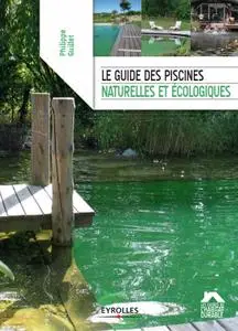 Philippe Guillet, "Le guide des piscines naturelles et écologiques"