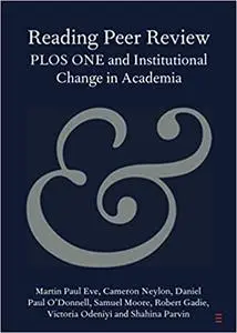 Reading Peer Review: PLOS ONE and Institutional Change in Academia