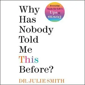 Why Has Nobody Told Me This Before? [Audiobook]