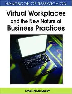 Handbook of Research on Virtual Workplaces and the New Nature of Business Practices (Repost)