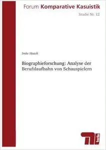 Biographieforschung: Analyse der Berufslaufbahn von Schauspielern