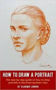 Vladimir London - How to Draw a Portrait