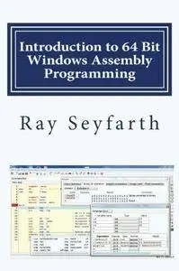 Introduction to 64 Bit Windows Assembly Programming