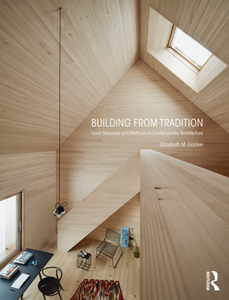 Building From Tradition : Local Materials and Methods in Contemporary Architecture